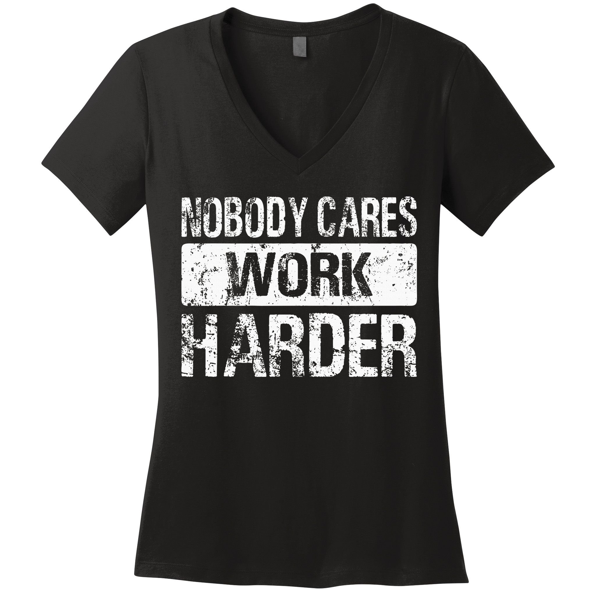 Nobody Cares Work Harder Gym Fitness Workout Motivation Women's V-Neck T-Shirt