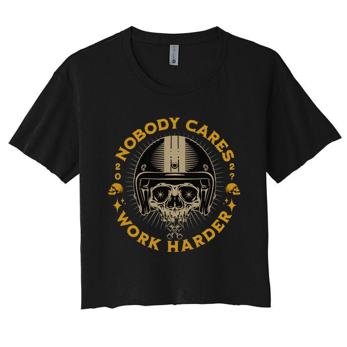 Nobody Cares Work Harder Motivational Women's Crop Top Tee