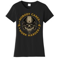 Nobody Cares Work Harder Motivational Women's T-Shirt