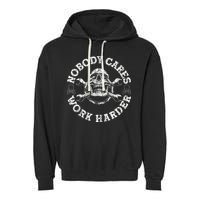 Nobody Cares Work Harder Skull Mechanic Engineer Garment-Dyed Fleece Hoodie