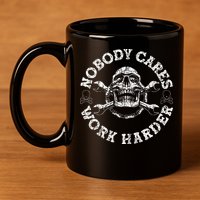Nobody Cares Work Harder Skull Mechanic Engineer 11oz C Handle Ceramic Mug