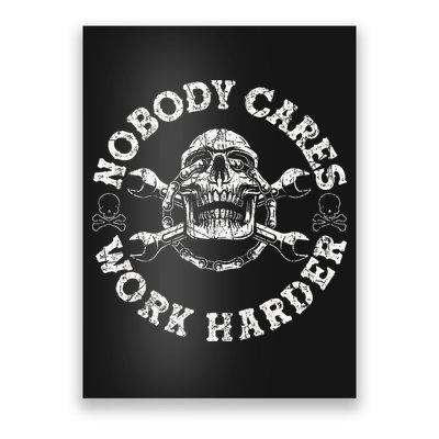 Nobody Cares Work Harder Skull Mechanic Engineer Poster