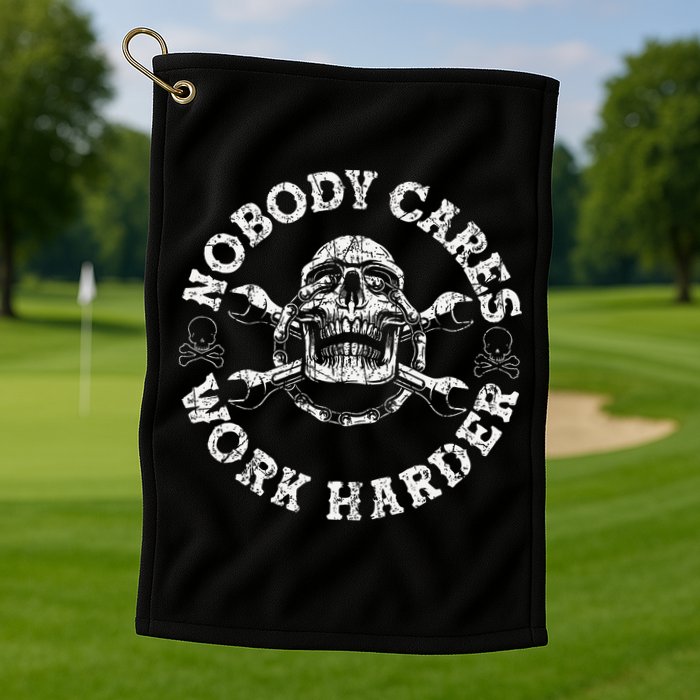 Nobody Cares Work Harder Skull Mechanic Engineer Golf Towel
