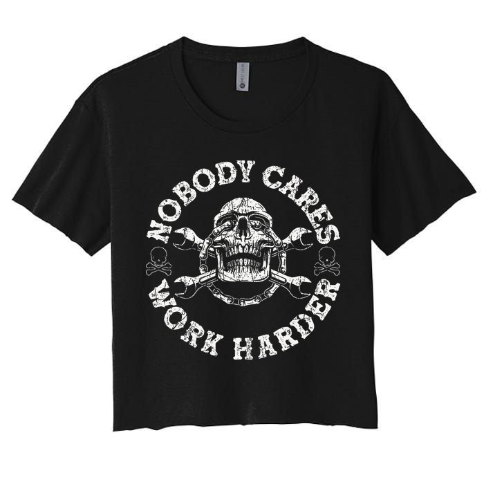 Nobody Cares Work Harder Skull Mechanic Engineer Women's Crop Top Tee