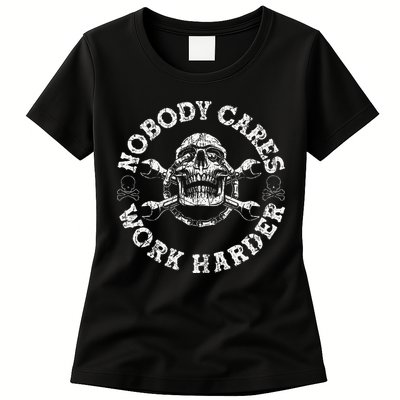 Nobody Cares Work Harder Skull Mechanic Engineer Womens T-Shirt