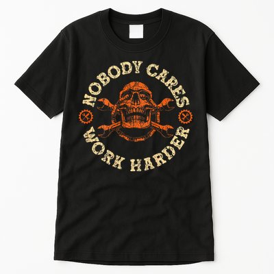 Nobody Cares Work Harder Skull Mechanic Engineer Tall T-Shirt