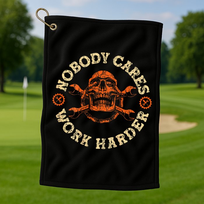 Nobody Cares Work Harder Skull Mechanic Engineer Golf Towel