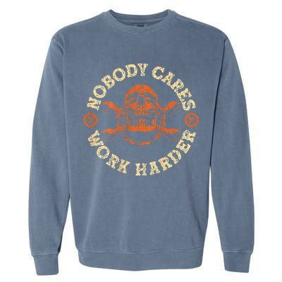 Nobody Cares Work Harder Skull Mechanic Engineer Garment-Dyed Sweatshirt