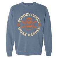 Nobody Cares Work Harder Skull Mechanic Engineer Garment-Dyed Sweatshirt