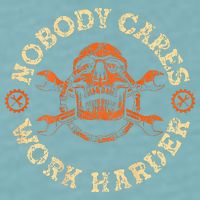 Nobody Cares Work Harder Skull Mechanic Engineer Sueded Cloud Jersey T-Shirt