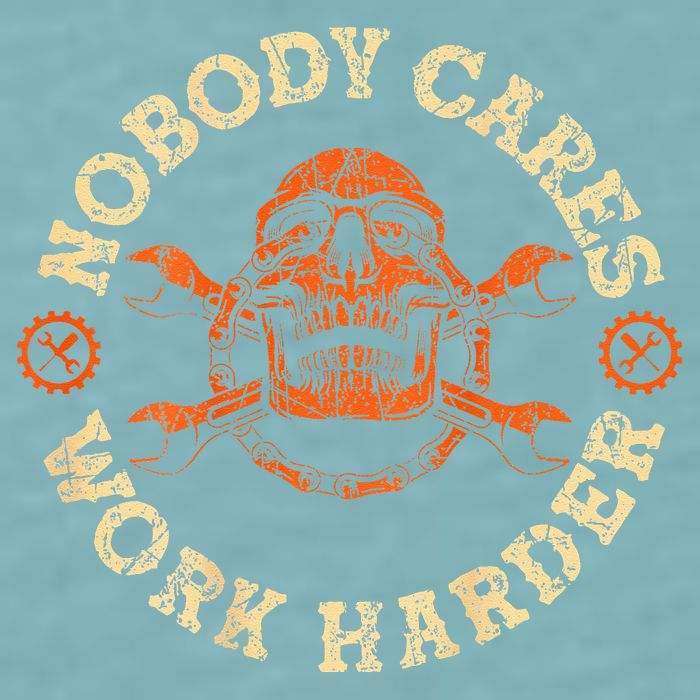 Nobody Cares Work Harder Skull Mechanic Engineer Sueded Cloud Jersey T-Shirt