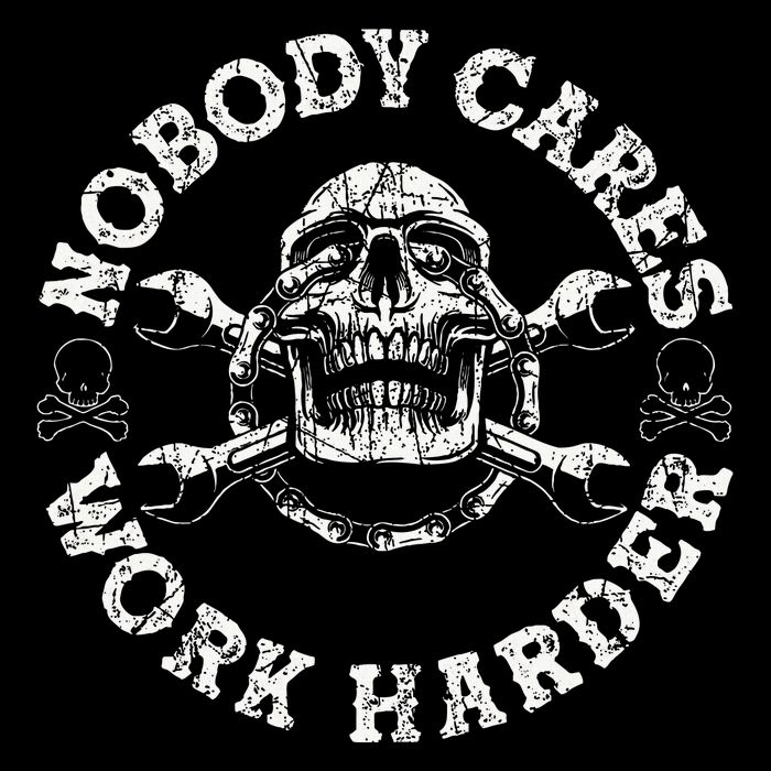 Nobody Cares Work Harder Skull Mechanic Engineer Sweatshirt