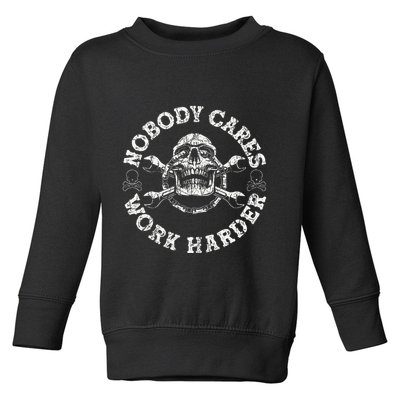 Nobody Cares Work Harder Skull Mechanic Engineer Toddler Sweatshirt