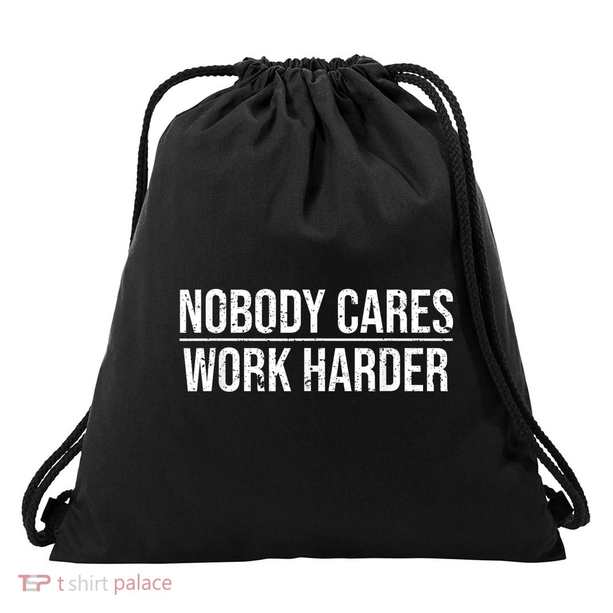 Nobody Cares Work Harder Motivation Quote Drawstring Bag