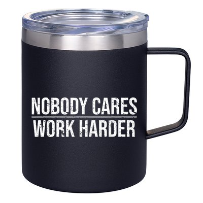 Nobody Cares Work Harder Motivation Quote 12oz Stainless Steel Coffee Mug