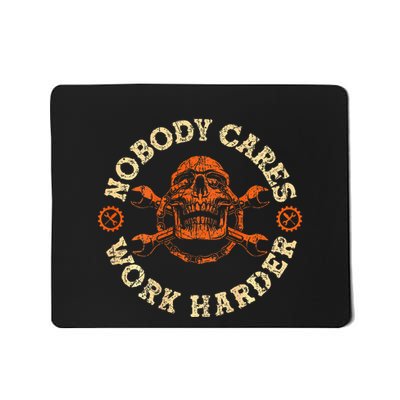 Nobody Cares Work Harder Skull Mechanic Engineer( In Back) Mousepad