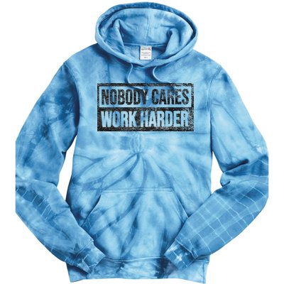 NOBODY CARES WORK HARDER Tie Dye Hoodie