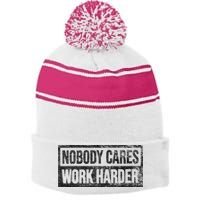 NOBODY CARES WORK HARDER Stripe Pom Pom Beanie