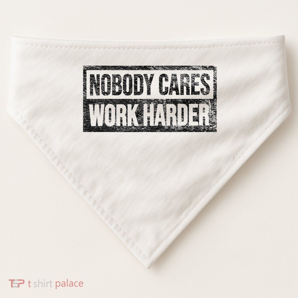 NOBODY CARES WORK HARDER USA-Made Doggie Bandana