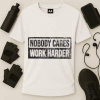 NOBODY CARES WORK HARDER Cooling Performance Crew T-Shirt