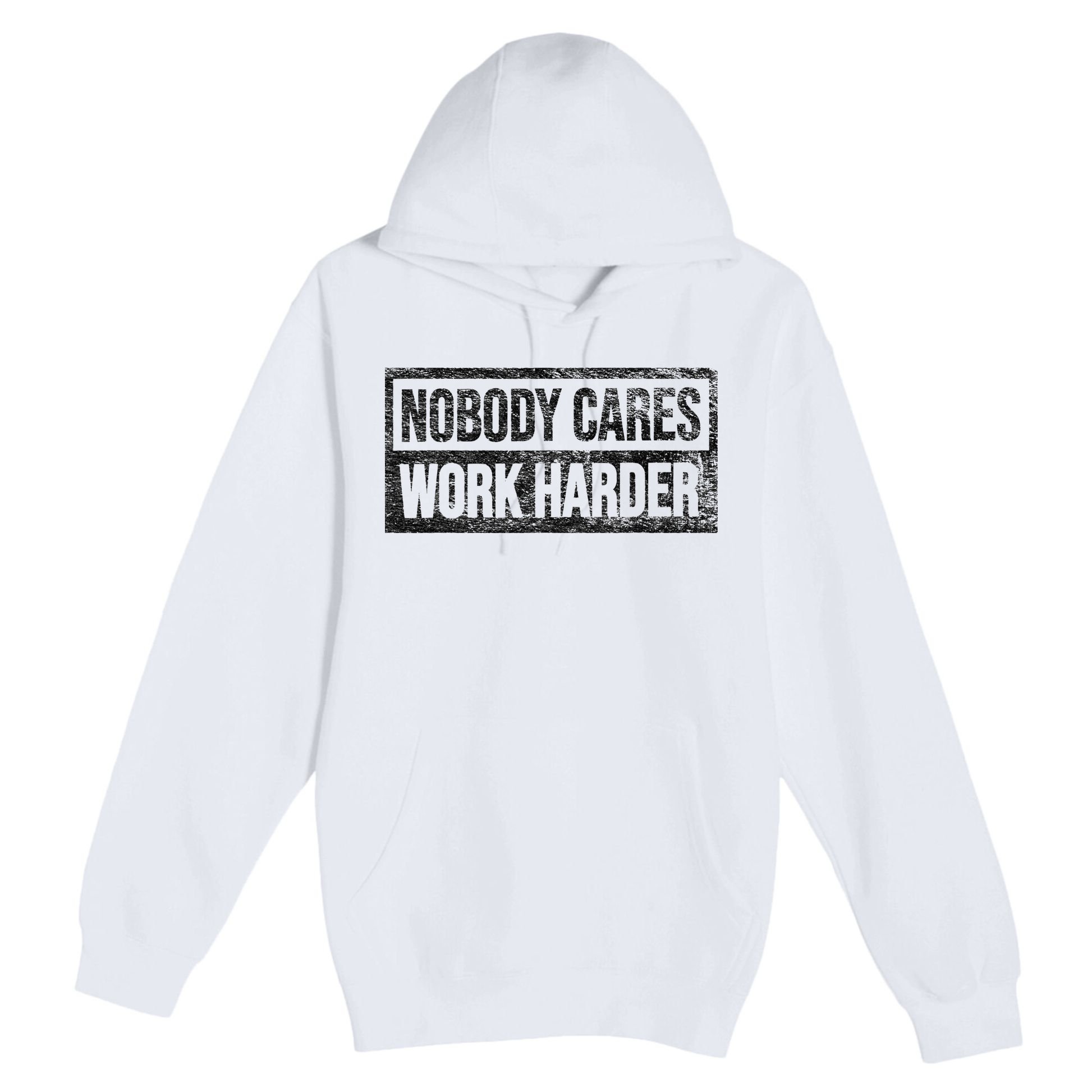 NOBODY CARES WORK HARDER Premium Pullover Hoodie