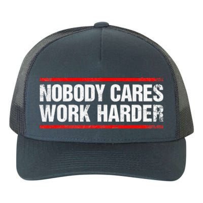 Nobody Cares Work Harder Fitness Workout Gym Yupoong Adult 5-Panel Trucker Hat