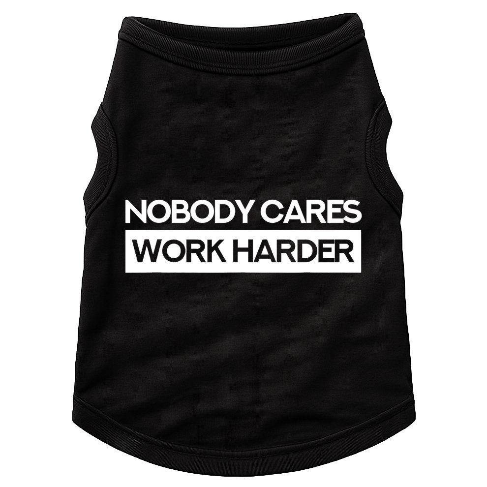 Nobody Cares Work Harder Fitness Workout Gym TShirt Doggie Tank