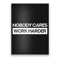 Nobody Cares Work Harder Fitness Workout Gym TShirt Poster