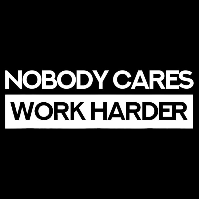 Nobody Cares Work Harder Fitness Workout Gym TShirt Poster