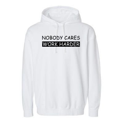 Nobody Cares Work Harder Garment-Dyed Fleece Hoodie