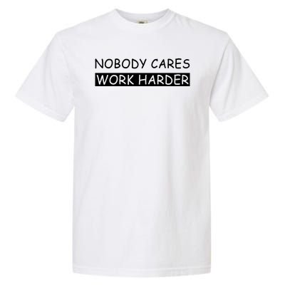 Nobody Cares Work Harder Garment-Dyed Heavyweight T-Shirt