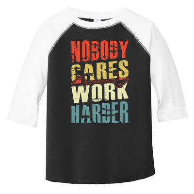 Nobody Cares Work Harder Toddler Fine Jersey T-Shirt