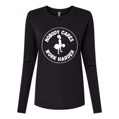 Nobody Cares, Work Harder Womens Cotton Relaxed Long Sleeve T-Shirt