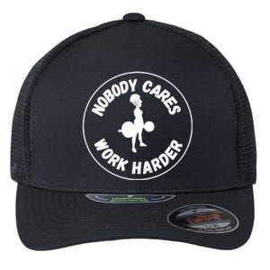 Nobody Cares, Work Harder Flexfit Unipanel Trucker Cap