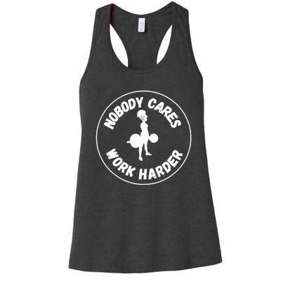 Nobody Cares, Work Harder Women's Racerback Tank