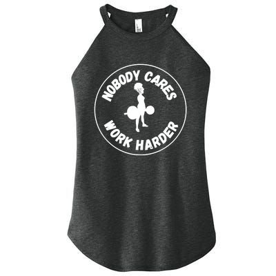 Nobody Cares, Work Harder Women’s Perfect Tri Rocker Tank