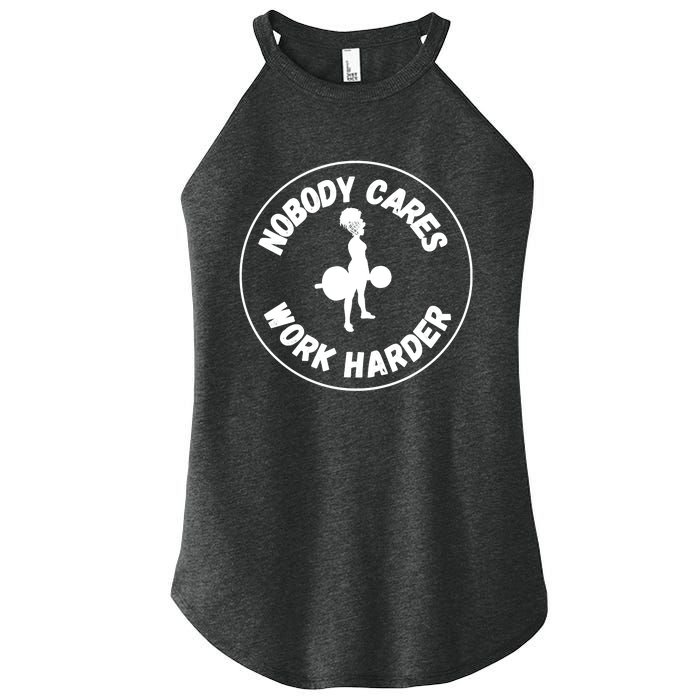 Nobody Cares, Work Harder Women's Perfect Tri Rocker Tank