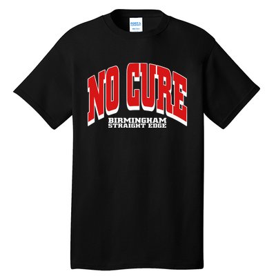 No Cure Xxx No Cure Birmingham Straight Edge Tall T-Shirt