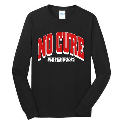 No Cure Xxx No Cure Birmingham Straight Edge Tall Long Sleeve T-Shirt