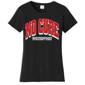 No Cure Xxx No Cure Birmingham Straight Edge Women's T-Shirt