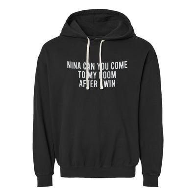 Nina Can You Come To My Room After I Win Embroidery Snapback Hat Garment-Dyed Fleece Hoodie