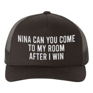 Nina Can You Come To My Room After I Win Embroidery Snapback Hat Yupoong Adult 5-Panel Trucker Hat