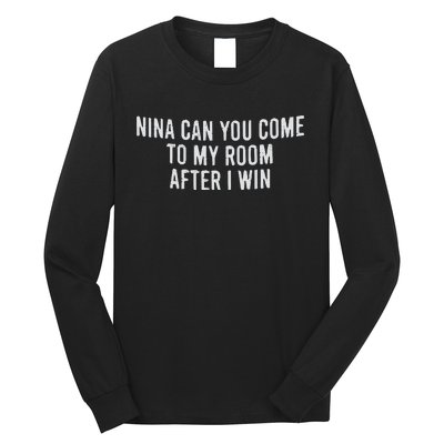 Nina Can You Come To My Room After I Win Embroidery Snapback Hat Long Sleeve Shirt