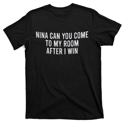 Nina Can You Come To My Room After I Win Embroidery Snapback Hat T-Shirt