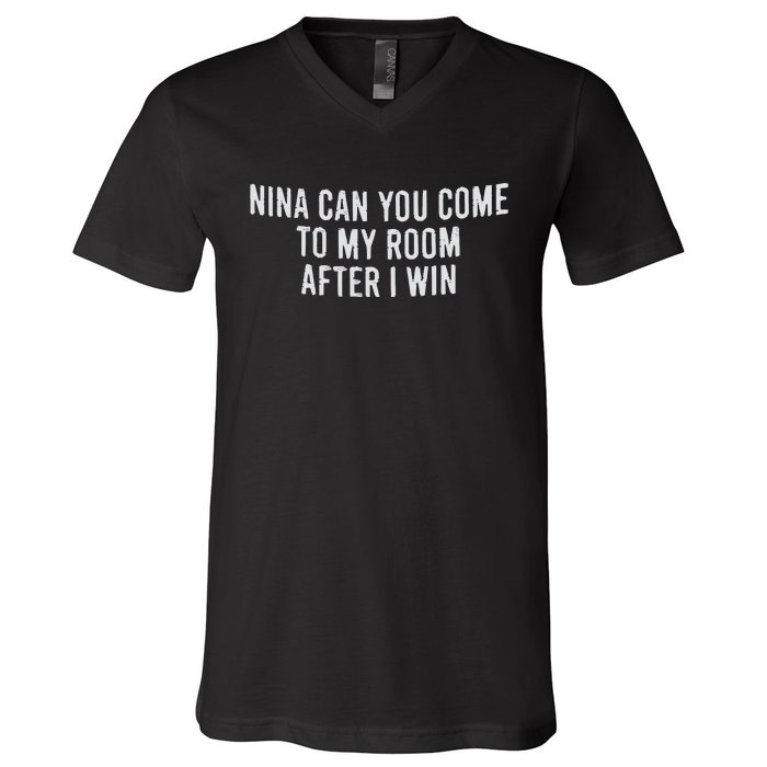 Nina Can You Come To My Room After I Win Embroidery Snapback Hat V-Neck T-Shirt