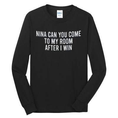 Nina Can You Come To My Room After I Win Embroidery Snapback Hat Tall Long Sleeve T-Shirt