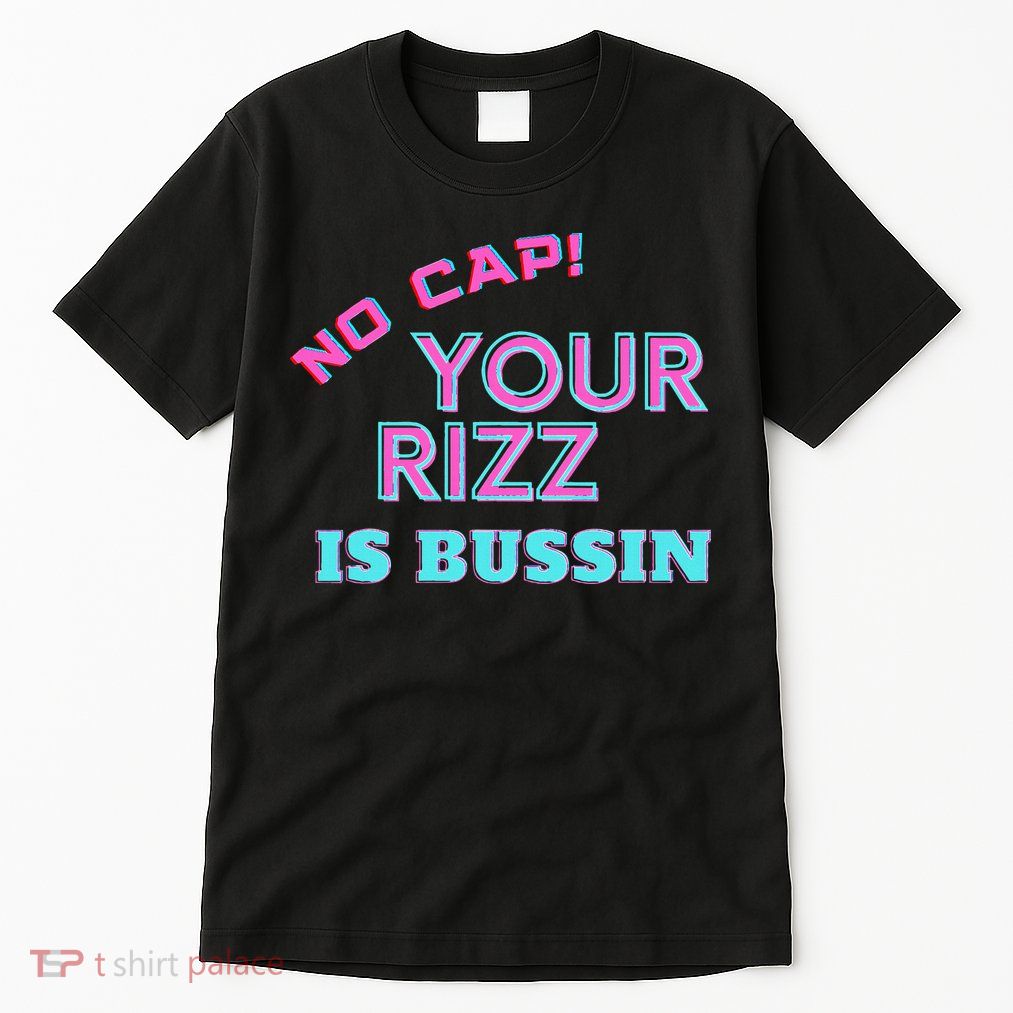 No Cap Your Rizz Is Bussin Meme Apparel Tall T-Shirt
