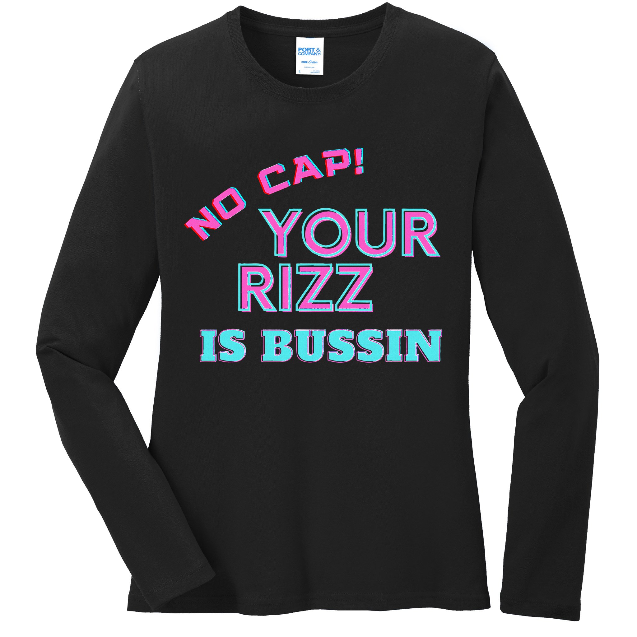 No Cap Your Rizz Is Bussin Meme Apparel Ladies Long Sleeve Shirt