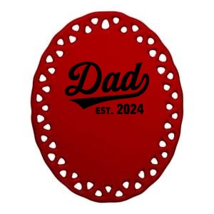 New Dad 1st Time Dad Est 2024 Promoted To Daddy 2024 Father Ceramic Oval Ornament