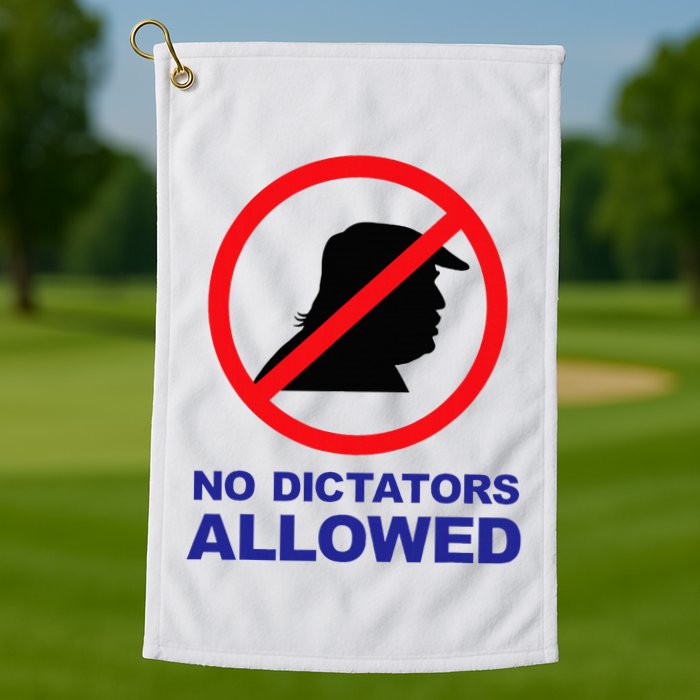 No Dictators Allowed Golf Towel